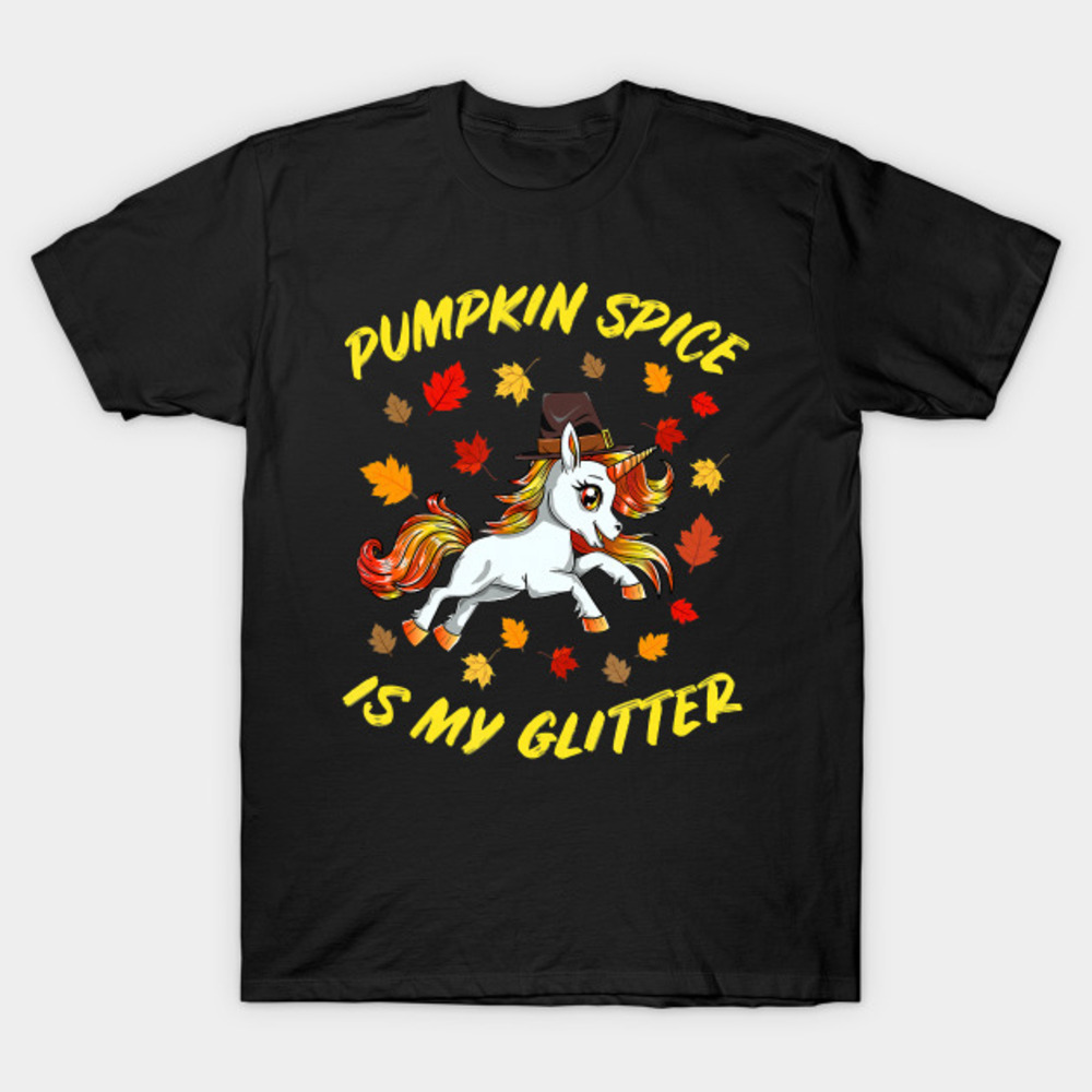 Pumpkin Spice Is My Glitter Funny Unicorn Thanksgiving Tshirt